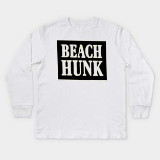 Beach Hunk, Kids Beach Kids Long Sleeve T-Shirt